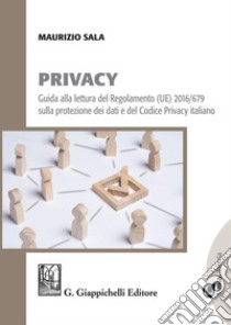 Privacy: Guida alla lettura del Regolamento (UE) 2016/679 sulla protezione dei dati e del Codice Privacy italiano. E-book. Formato PDF ebook di Maurizio Sala