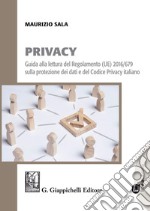 Privacy: Guida alla lettura del Regolamento (UE) 2016/679 sulla protezione dei dati e del Codice Privacy italiano. E-book. Formato PDF