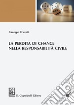 La perdita di chance nella responsabilità civile: La perdita di chance nella responsabilità civile. E-book. Formato EPUB