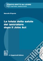 La tutela della salute del lavoratore dopo il Jobs Act. E-book. Formato EPUB ebook