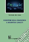 Ecosistemi della Conoscenza e Absorptive Capacity. E-book. Formato PDF ebook di Marco Romano
