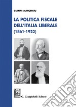 La politica fiscale nell’Italia liberale e democratica (1861-1922). E-book. Formato PDF