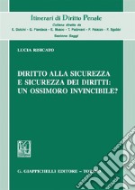 Diritto alla sicurezza e sicurezza dei diritti: un ossimoro invincibile?. E-book. Formato PDF ebook