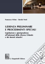 Udienza preliminare e procedimenti speciali: Legislazione e giurisprudenza all’indomani della riforma Orlando e dei decreti attuativi. E-book. Formato PDF ebook