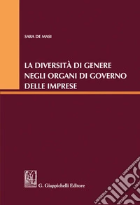 La diversità di genere negli organi di governo delle imprese. E-book. Formato PDF ebook