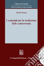 I contratti per la risoluzione delle controversie. E-book. Formato PDF ebook