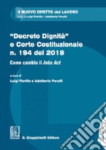 'Decreto Dignità' e Corte Costituzionale n. 194 del 2018: Come cambia il Jobs Act. E-book. Formato PDF ebook