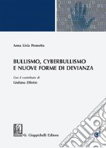 Bullismo, Cyberbullismo e nuove forme di devianza: con il contributo di Giuliana Ziliotto. E-book. Formato PDF