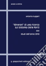 'Itinerari' di una ricerca sul sistema delle fonti: XXII. Studi dell'anno 2018. E-book. Formato PDF ebook