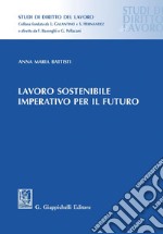 Lavoro sostenibile, imperativo per il futuro. E-book. Formato PDF ebook