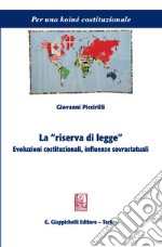 La "riserva di legge": Evoluzioni costituzionali, influenze sovrastatuali. E-book. Formato PDF ebook