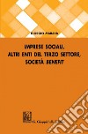 Imprese sociali, altri enti del terzo settore, società benefit. E-book. Formato PDF ebook
