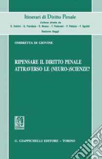 Ripensare il diritto penale attraverso le (neuro-) scienze?. E-book. Formato PDF ebook di Ombretta Di Giovine