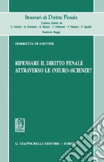 Ripensare il diritto penale attraverso le (neuro-) scienze?. E-book. Formato PDF