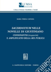 Sacerdotium nelle Novelle di Giustiano: Consonantia e amplificatio della res publica. E-book. Formato PDF ebook di Maria Teresa Capozza