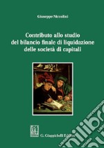 Contributo allo studio del bilancio finale di liquidazione delle società di capitali. E-book. Formato PDF