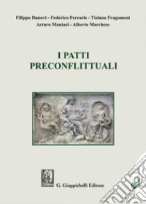 I patti preconflittuali. E-book. Formato EPUB ebook di Tiziana Fragomeni