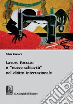 Lavoro forzato e nuove schiavitù nel diritto internazionale. E-book. Formato PDF ebook