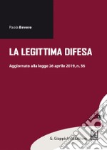 La legittima difesa: Aggiornamento alla legge 26 aprile 2019, n. 36. E-book. Formato PDF ebook