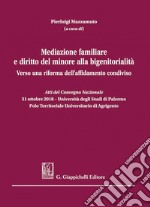 Mediazione familiare e diritto del minore alla bigenitorialità: Verso una riforma dell'affidamento condiviso. E-book. Formato PDF ebook