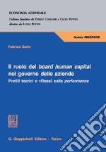 Il ruolo del board human capital nel governo delle aziende: Profili teorici e riflessi sulla performance. E-book. Formato PDF