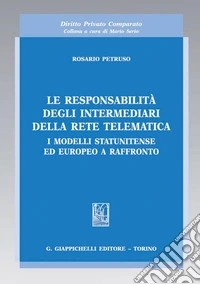 Le responsabilità degli intermediari della rete telematica: I modelli statunitense ed europeo a raffronto. E-book. Formato PDF ebook