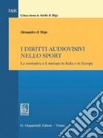 I diritti audiovisivi nello sport: La normativa e il mercato in Italia e in Europa. E-book. Formato PDF ebook