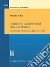 I diritti audiovisivi nello sport: La normativa e il mercato in Italia e in Europa. E-book. Formato PDF ebook di Alessandro Di Majo