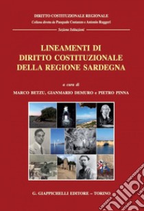 Lineamenti di diritto costituzionale della Regione Sardegna: A cura di Marco Betzu, Gianmario Demuro e Pietro Luigi Pinna. E-book. Formato PDF ebook di Pietro Ciarlo