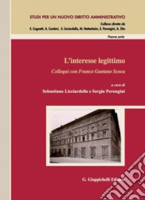 L’interesse legittimo: Colloqui con Franco Gaetano Scoca. E-book. Formato PDF ebook di SEBASTIANO LICCIARDELLO