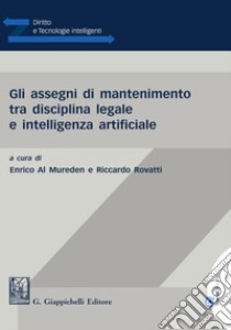 Gli assegni di mantenimento tra disciplina legale e intelligenza artificiale- e-Book. E-book. Formato PDF ebook di Germana Bertoli