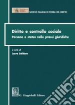 Diritto e controllo sociale: Persone e status nelle prassi giuridiche. Atti del convegno della Società Italiana di Storia del Diritto. Napoli 22-23 novembre 2012. E-book. Formato PDF ebook