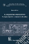 Il sequestro preventivo: Tra esigenze impeditive e strumentalità alla confisca. E-book. Formato PDF ebook