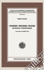 Consumo, risparmio, finanza: Un'analisi costituzionale. E-book. Formato PDF ebook