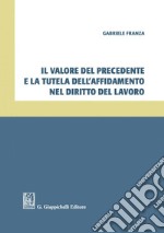 Il valore del precedente e la tutela dell'affidamento nel diritto del lavoro. E-book. Formato PDF ebook