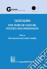 Glocalism. Five years of culture, politics and innovation. E-book. Formato PDF ebook