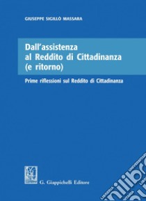 Dall'assistenza al Reddito di Cittadinanza (e ritorno): Prime riflessioni sul Reddito di Cittadinanza. E-book. Formato PDF ebook di Giuseppe Sigillo' Massara