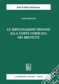 Le impugnazioni dinanzi alla Corte Unificata dei brevetti. E-book. Formato PDF ebook di Mark Bosshard