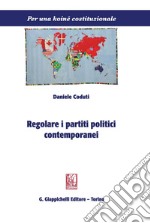 Regolare i partiti politici contemporanei. E-book. Formato PDF ebook