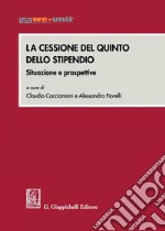 La cessione del quinto dello stipendio: Situazione e prospettive. E-book. Formato PDF ebook