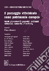 Il paesaggio vitivinicolo come patrimonio europeo: Aspetti Giuseconomici: geografici, ambientali, contrattuali, enoturistici, di marketing. E-book. Formato PDF ebook