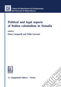 Legal and Political Aspects of Italian Colonialism in Somalia. E-book. Formato PDF ebook di Tullio Scovazzi