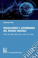 Regolazione e governance del mondo digitale: Profili del diritto della rete in USA, UE e Italia. E-book. Formato PDF ebook