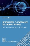 Regolazione e governance del mondo digitale: Profili del diritto della rete in USA, UE e Italia. E-book. Formato PDF ebook di Francesco Soro