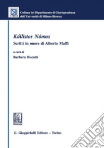 Kàllistos Nòmos: Scritti in onore di Alberto Maffi. E-book. Formato PDF ebook di Barbara Biscotti