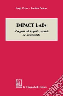 IMPACT LABs: Progetti ad impatto sociale ed ambientale. E-book. Formato PDF ebook di Luigi Corvo