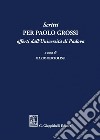 Scritti per Paolo Grossi: Offerti dall'Università di Padova. E-book. Formato PDF ebook di Mario Bertolissi