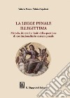 La legge penale illegittima: Metodo, itinerari e limiti della questione di costituzionalità in materia penale. E-book. Formato PDF ebook