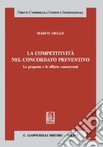 La competitività nel concordato preventivo: Le proposte e le offerte concorrenti. E-book. Formato PDF ebook