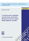 I servizi socio-sanitari: regolazione, principio di concorrenza e ruolo delle imprese sociali. E-book. Formato PDF ebook di Alceste Santuari